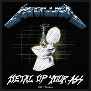 Metallica - Metal Up Your Ass Woven Patch