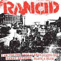 Rancid - I AM THE ONE/GAVE IT AWAY/GHETTO BOX/HARRY BRIDGES/BLACK & BLUE Vinyl 7 Inch