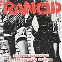 Rancid - ARRESTED IN SHANGHAI/TRAVIS BICKLE/MEMPHIS Vinyl 7 Inch