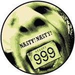999 Nasty Nasty Badge