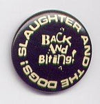 Slaughter and The Dogs Back and Biting Badge