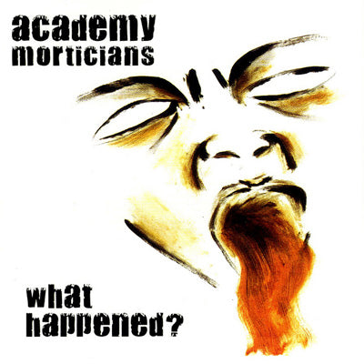 Academy Morticians What Happened? Music