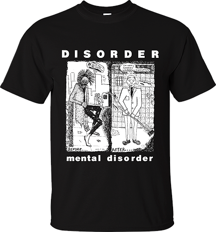 Disorder - Mental Disorder Mens T-shirt